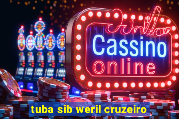 tuba sib weril cruzeiro